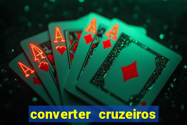 converter cruzeiros para real